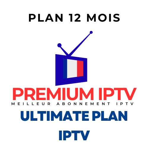 Ultimate Plan 12 Mois IPTV Premium